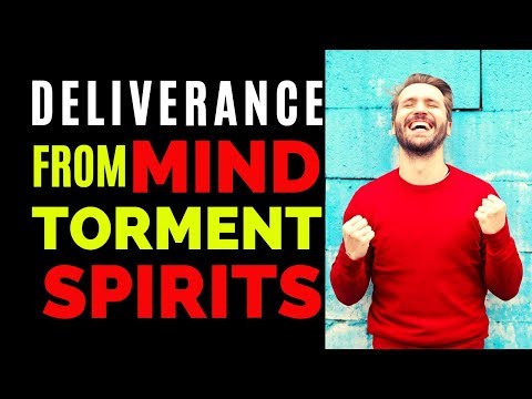 DELIVERANCE FROM MIND TORMENT SPIRITS - PRAYER TO RENEW YOUR MIND