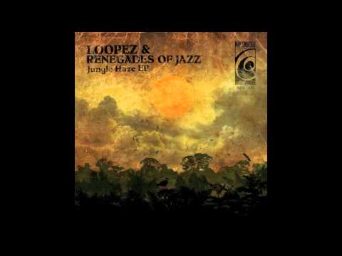 Loopez & Renegades Of Jazz - Jungle Haze