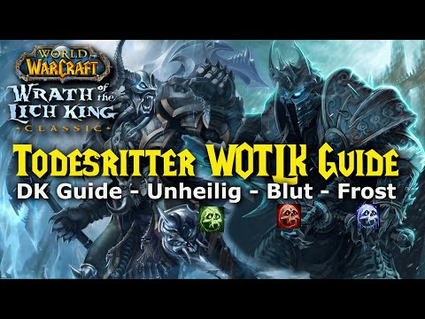 WOTLK Todesritter Guide - alle DK Specs / Unheilig - Frost Dps / Blut Tank