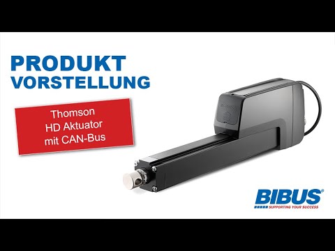 Produktvorstellung Thomson HD Aktuator mit CAN-Bus Steuerung | BIBUS GmbH