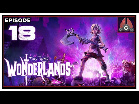 CohhCarnage Plays Tiny Tina's Wonderlands - Episode 18