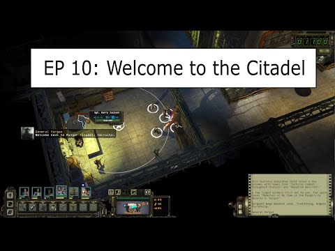 Wasteland 2 Directors Cut Ep 10: Welcome to the Citadel