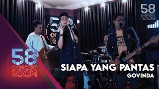 Download lagu Siapa Yang Pantas - GOVINDA (Live at 58 CONCERT ROOM) mp3