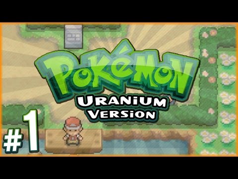 Pokemon Uranium - Total Meltdown! | PART 1