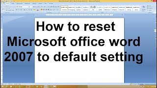 How reset Microsoft office word 2007 to default setting