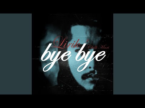 Bye Bye (feat. Chilli Mari)