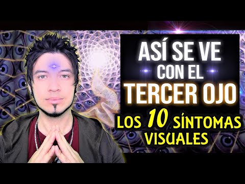 Así se ve con el TERCER OJO 👁 Los 10 síntomas visuales