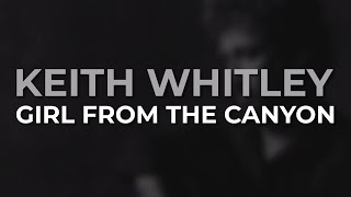 Keith Whitley - Girl From The Canyon (Official Audio)