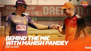 Behind the mic with Manish Pandey | SRH vs KKR | IPL 2021 | SRH