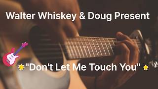 Don't Let Me Touch You (Cover)