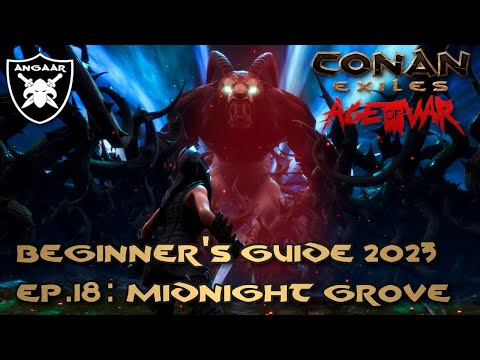 Conan Exiles | Age of War | Beginner's Guide 2023 | Ep.18: Midnight Grove