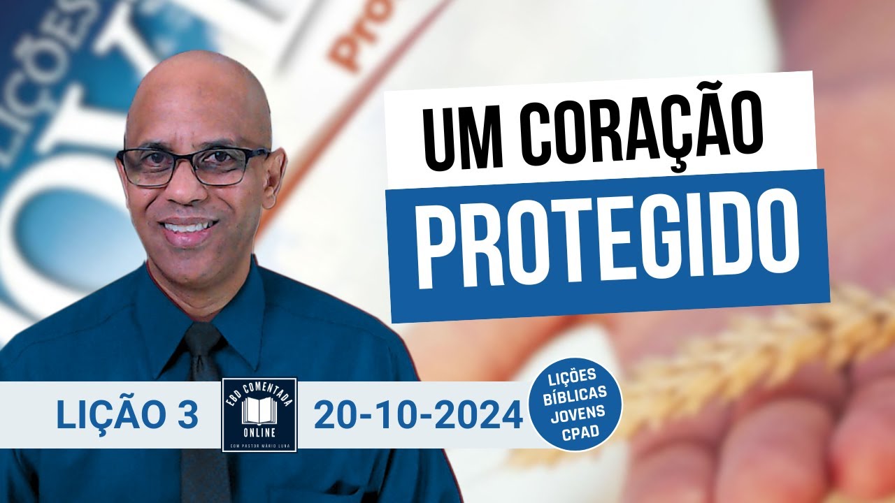 Lição 3 - Um coração protegido - EBD - (JOVENS) - 4 Tri 2024