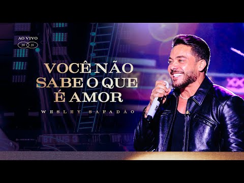 Voce Não Sabe o Que É Amor - Wesley Safadão
