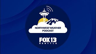 Northwest Weather Podcast S1E34: Seattle hit with another atmospheric river