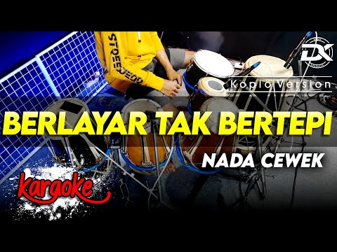 BERLAYAR TAK BERTEPI KARAOKE NADA CEWEK / WANITA VERSI KOPLO HIGH QUALITY AUDIO CLARITY