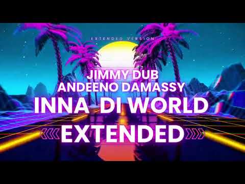 Jimmy Dub x Andeeno Damassy - INNA DI WORLD (EXTENDED) 2026