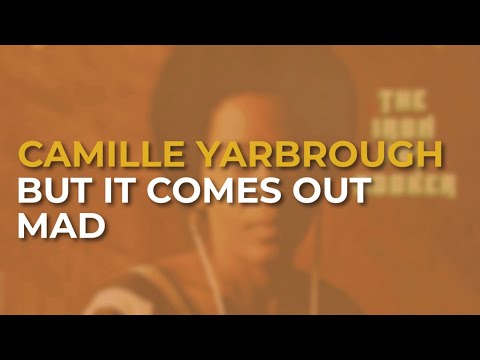 Camille Yarbrough - But It Comes Out Mad (Official Audio)