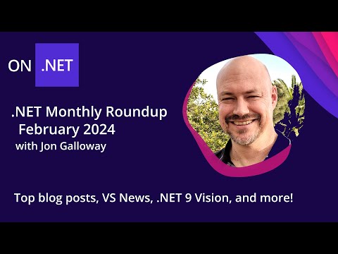 .NET Monthly Roundup - February 2024 - Top blog posts, VS News, .NET 9 Vision, and more!