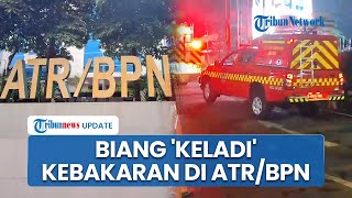 Sumber Api Pertama saat Kebakaran Kantor Kementerian ATR/BPN, Diduga Gegara AC, Berkas Ludes?