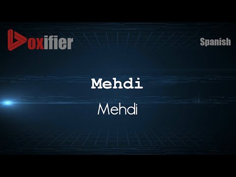 How to Pronounce Mehdi (Mehdi) in Spanish - Voxifier.com