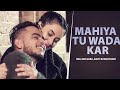 Mahiya Tu Wada Kar HD Video Millin Gaba Aditi Budhathoki New Punjabi Song 2024 Love Song