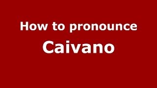 How to pronounce Caivano