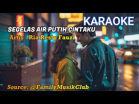 Musik Karaoke Nostalgia - Segelas Air Putih Cintaku (Ria Resty Fauzi)