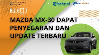 Mobil Listrik Mazda MX-30 Dapat Penyegaran dan Update Terbaru, Isi Daya Baterai Jadi Makin Cepat!