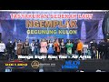 HANYA INGIN KAU TAU ALL Artis NEW PALLAPA GEGUNUNG KULON 2023