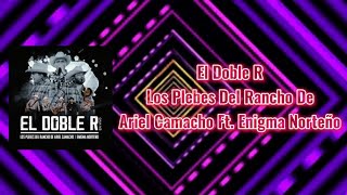 El Doble R - Los Plebes Del Rancho De Ariel Camacho Ft. Engima Norteño 🔥 Letra