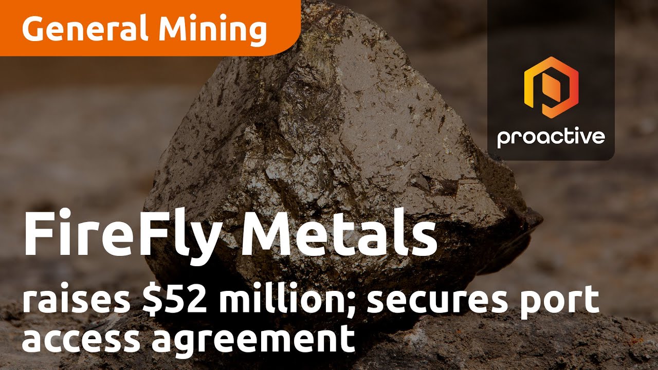 FireFly Metals raises $52 million; secures port access agreement