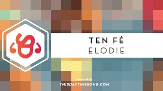 Ten Fé - Elodie