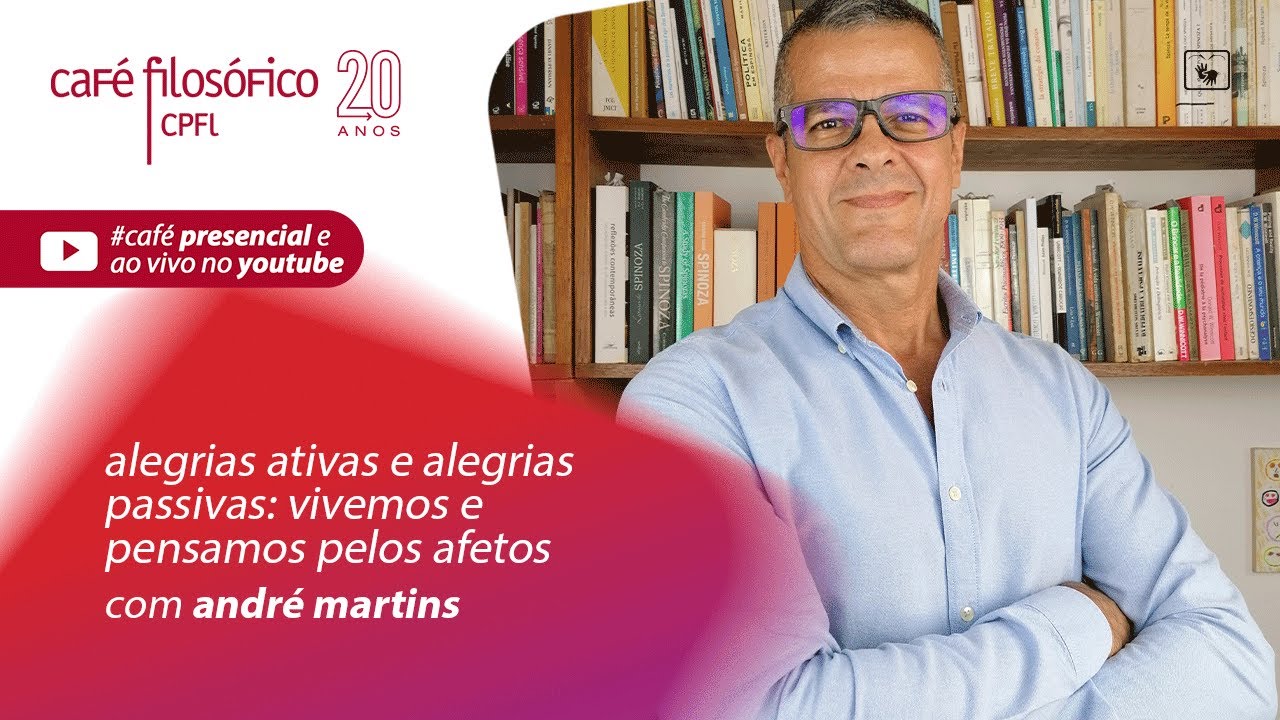 Alegrias ativas e alegrias passivas: vivemos e pensamos pelos afetos | André Martins