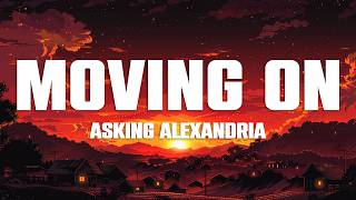 Download lagu ASKING ALEXANDRIA - Moving On (Lyrics) mp3