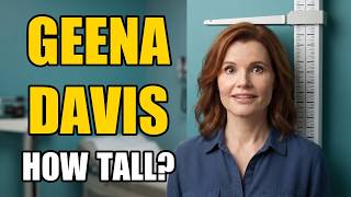 Geena Davis Height | How Tall Is Geena Davis