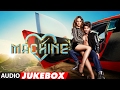 Machine Full Songs Mustafa Kiara Advani Tanishk Bagchi Dr Zeus Audio Jukebox