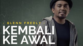 Download lagu Glenn Fredly - Kembali ke Awal 🎧 [Lirik] mp3