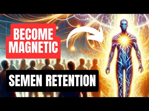 The MAGNETIC Benefits Of Semen Retention You DIDN'T Know!
