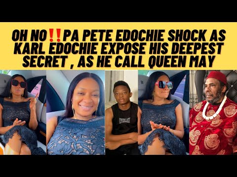Oh no‼️pa Pete edochie shock as karl edochie expose his deepest secret as he do this to queen may
