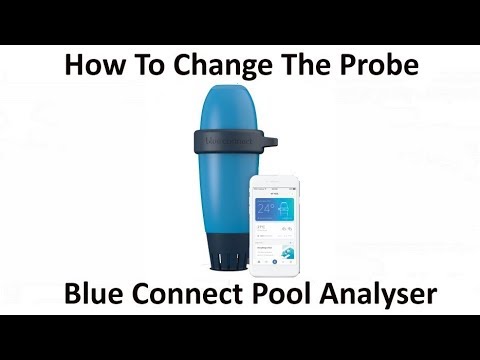 How to change the Blue Connect Pool Analyser Probe UK