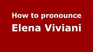 How to pronounce Elena Viviani