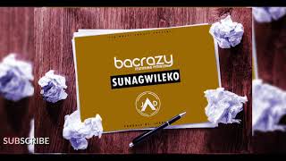 Bacrazy feat Petersen Zagaze - Sunagwileko(Officia