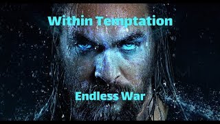 Video thumbnail of "Within Temptation - Endless War --- Unofficial HD Video / Aquamen"