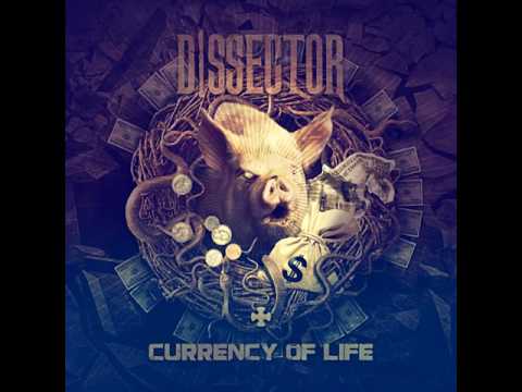 DISSECTOR-  Currency Of Life