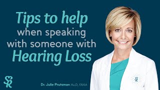 5 Tips To Help You Communicate With Someone Who Has Hearing Loss