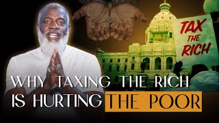 Why Taxing The Rich Is Stupid