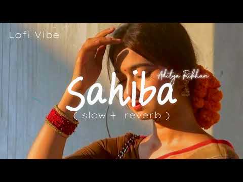 Sahiba ( s l o w  + r e v e r b ) version | Aditya Rikhari | Tag Your SAHIBA