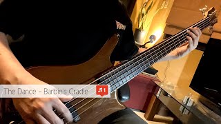 The Dance - Barbie&#39;s Cradle - Bass Cover 2023