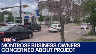 Businesses worried about upcoming Montrose Boulevard project