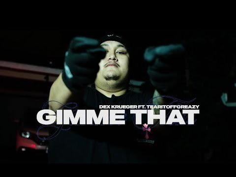 TearItOffGreezy x Dex Krueger - GIMME THAT (Official Video)